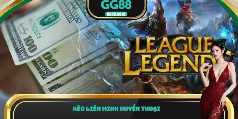 Kèo liên minh huyền thoại