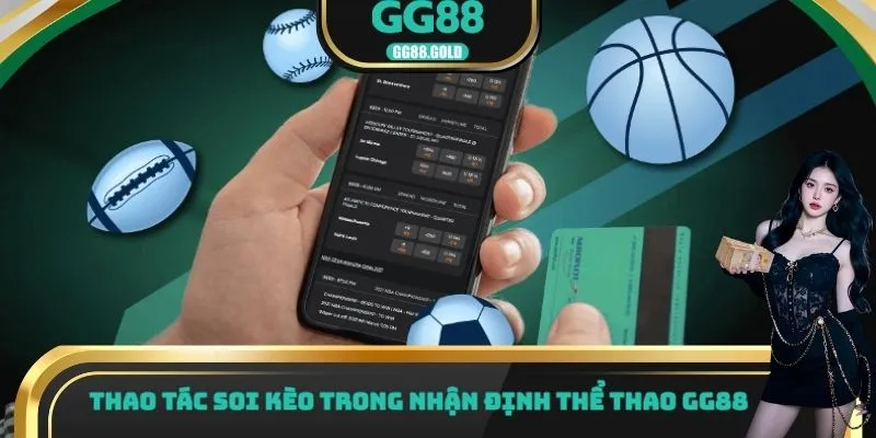 Thao tác soi kèo trong nhận định thể thao GG88