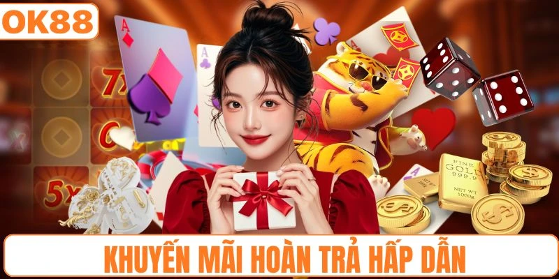 Chính sách ưu đãi hoàn cược siêu hấp dẫn