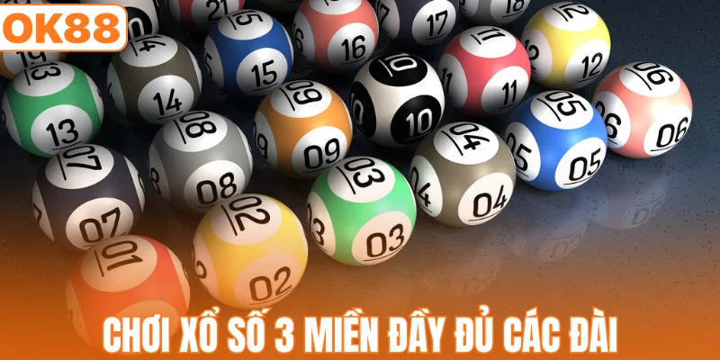 Chơi xổ số 3 miền đầy đủ các đài
