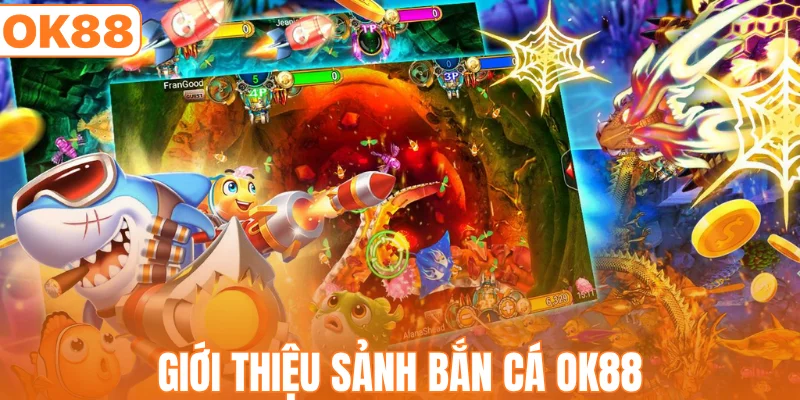 Giới thiệu sảnh bắn cá OK88