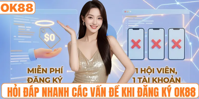 Hỏi đáp nhanh các vấn đề khi đăng ký OK88
