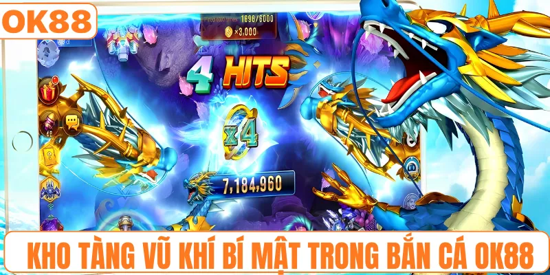 Kho tàng vũ khí bí mật trong bắn cá OK88