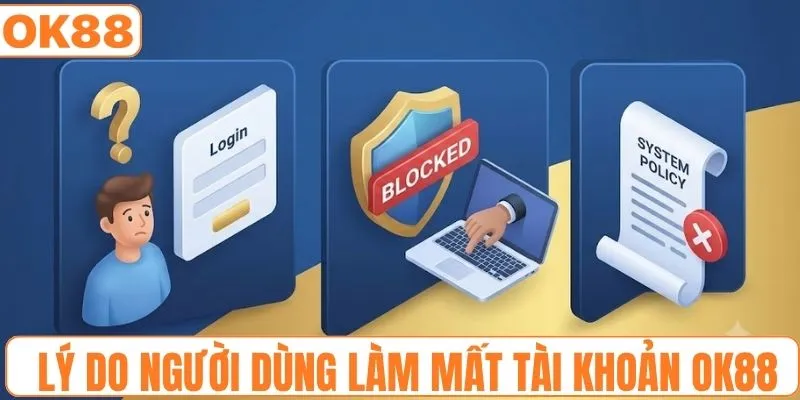 Lý do người dùng làm mất tài khoản OK88