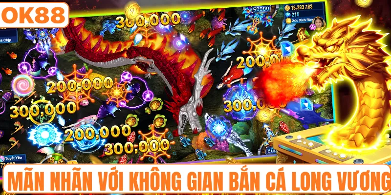 Mãn nhãn với không gian bắn cá long vương