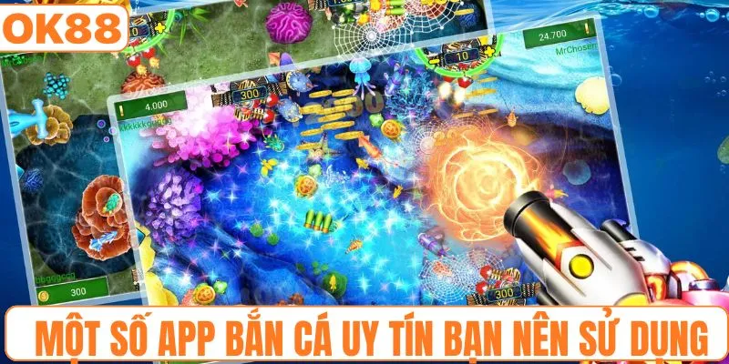 Một số app bắn cá uy tín bạn nên sử dụng