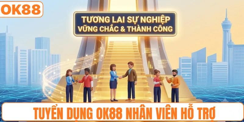 Tuyển dụng OK88 vị trí nhân viên hỗ trợ khách hàng